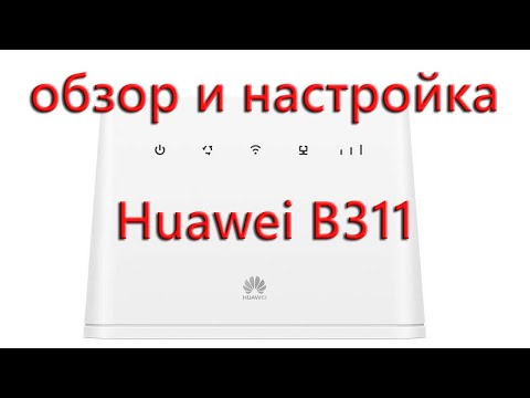 Huawei B311 Review and Setup