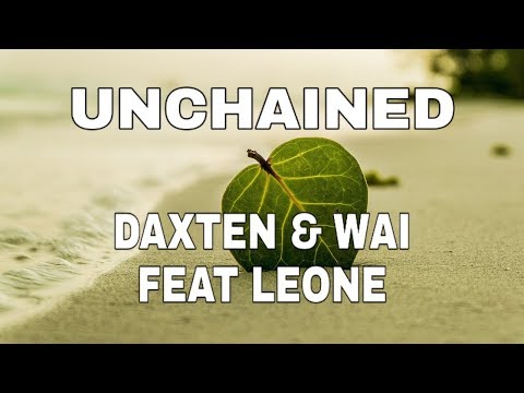 Unchained - Daxten , Wai Feat Leone