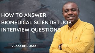 How to answer Biomedical Scientist job interview questions II Dr Emmanuel Ogbodo II @GoodBMSJobs