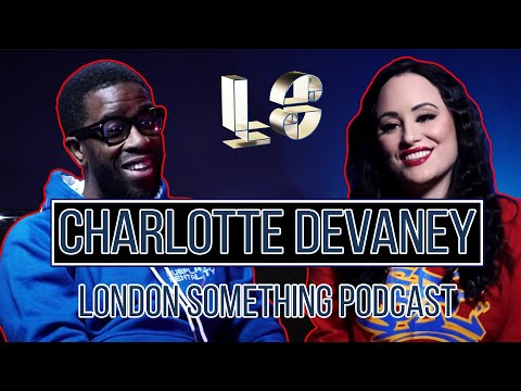 CHARLOTTE DEVANEY with DJ RON  |  London Something Podcast