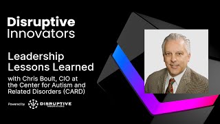 Leadership Lessons Learned with Chris Boult, CIO at the Center for Autism and Related Disorders