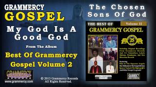 The Chosen Sons Of God - My God Is A Good God