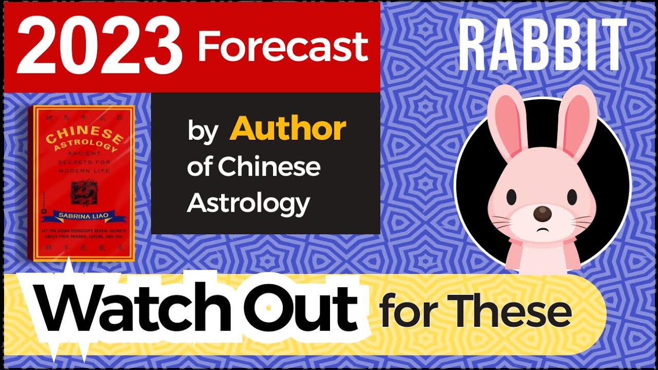 2023 Chinese Astrology Forecast (RABBIT): Your luck is ranked LAST among 12 signs