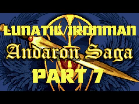 Andaron Saga Created by @Mangs: Lunatic Mode /Ironman (Attempt #4) PART 7