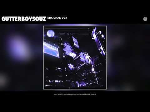 Gutterboysouz - MIKICHAN 003 (Official Audio)