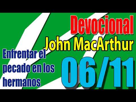 Devocional John MacArthur 06/11 - Enfrentar el pecado en los hermanos