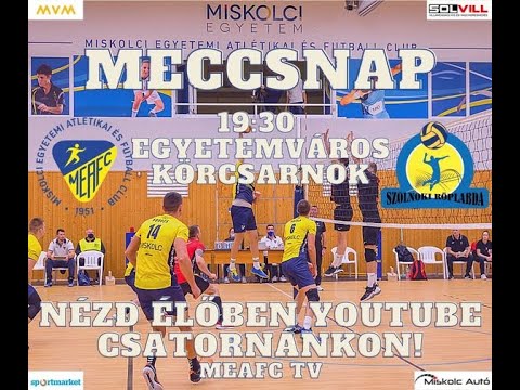 MEAFC TV MEAFC-Miskolc – Szolnoki Röplabda klub