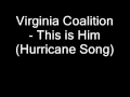 Virginia Coalition - This is Him (Hurricane Song)