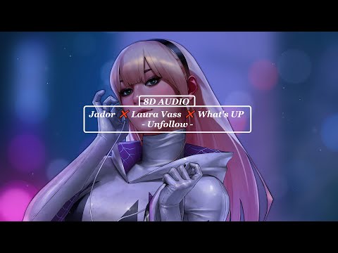 🎧 Jador ❌ Laura Vass ❌ What's UP - Unfollow [ 8D AUDIO ] 🎧