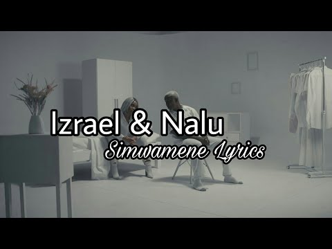 Izrael & Nalu - Simwamene Lyrics