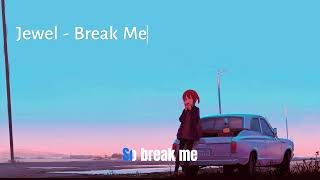 Jewel - Break Me (HD + Lyric)