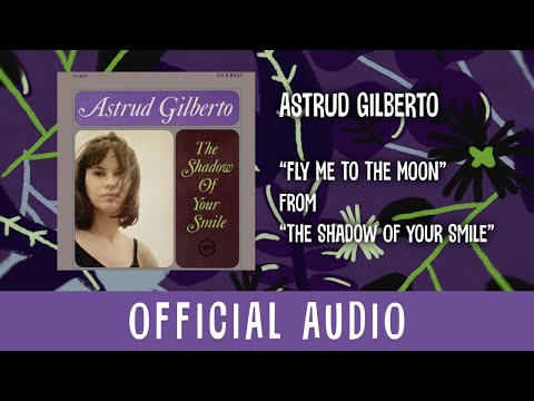 Astrud Gilberto - Fly Me To The Moon (Official Audio)