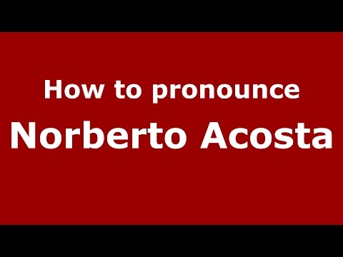 How to pronounce Norberto Acosta (Spanish/Argentina) - PronounceNames.com