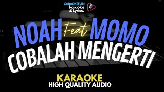 Download lagu NOAH FEAT MOMO GEISHA - COBALAH MENGERTI KARAOKE Lirik mp3