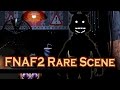 FNAF 2 ALL RARE SCENES Caught On Camera