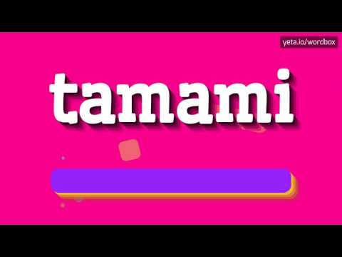 TAMAMI - HOW TO PRONOUNCE IT!?