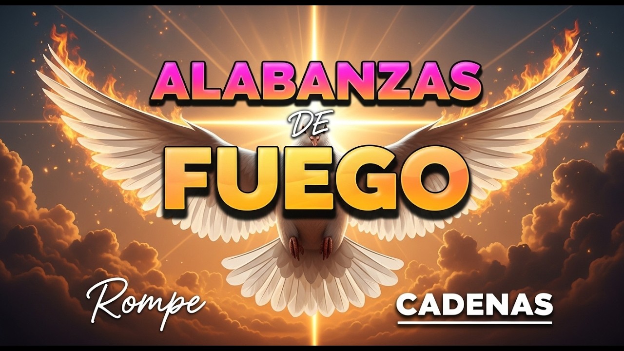 ALABANZAS DE FUEGO 🔥 Rompe Cadenas | Coritos Pentecostales de Poder #AlabanzasDeFuego
