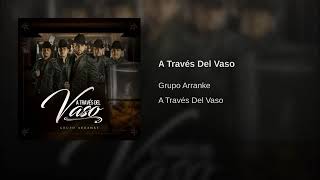 A Través Del Vaso -- Grupo Arranke.