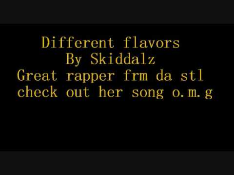 different flavors~ Skiddalz
