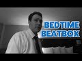 Bedtime Beatbox Solo (for my beta-students)