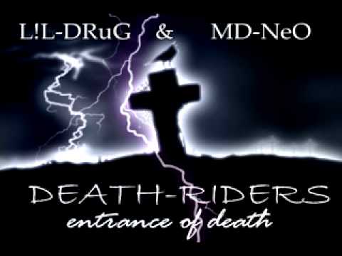 DEaTH-RiDeRs  (entrace of death) LIL DruG & MD NeO