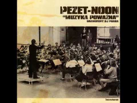 Pezet/Noon - Muzyka Poważna (cały album)