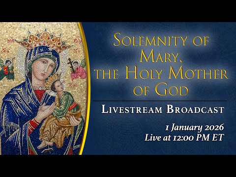 Solemnity of Mary, the Holy Mother of God | The Octave Day of Christmas – January 1, 2026