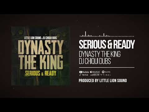 Dynasty The King & DJ Chiqui Dubs & Little Lion Sound - Serious & Ready (Official Audio)