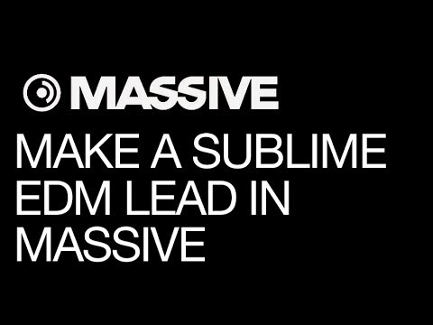 NI Massive - Make a Sublime EDM Lead In Massive - How To Tutorial