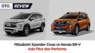 Mitsubishi Xpander Cross vs Honda BR V | Review | Tampilan Bukan Segalanya | OTO.com