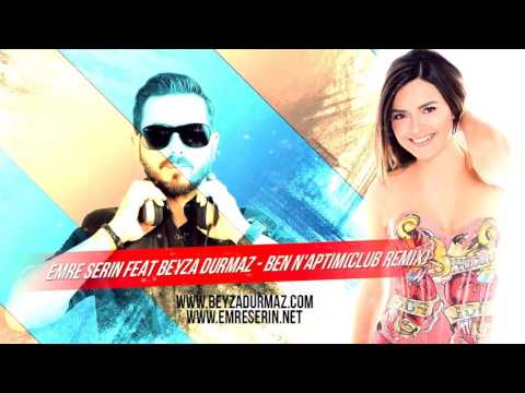 Beyza Durmaz - Ben N'aptım ( Emre Serin Club Remix )