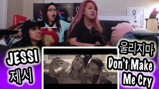 [KPOP REACTION] JESSI 제시 -- DON&#39;T MAKE ME CRY 울리지마