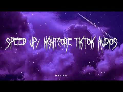 speed up/nightcore tiktok audios ♡ pt. 228