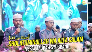 Download lagu SHOLATUMINALLAH WA ALFA SALAM (صلاة من الله) - VERSI HADRAH SYUBBAND mp3