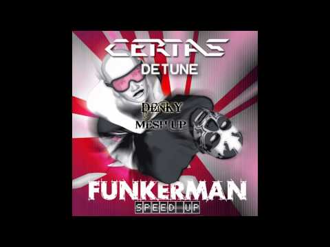 Funkerman & Certas - Detune Speed up 2013 (DENKY Mash up)