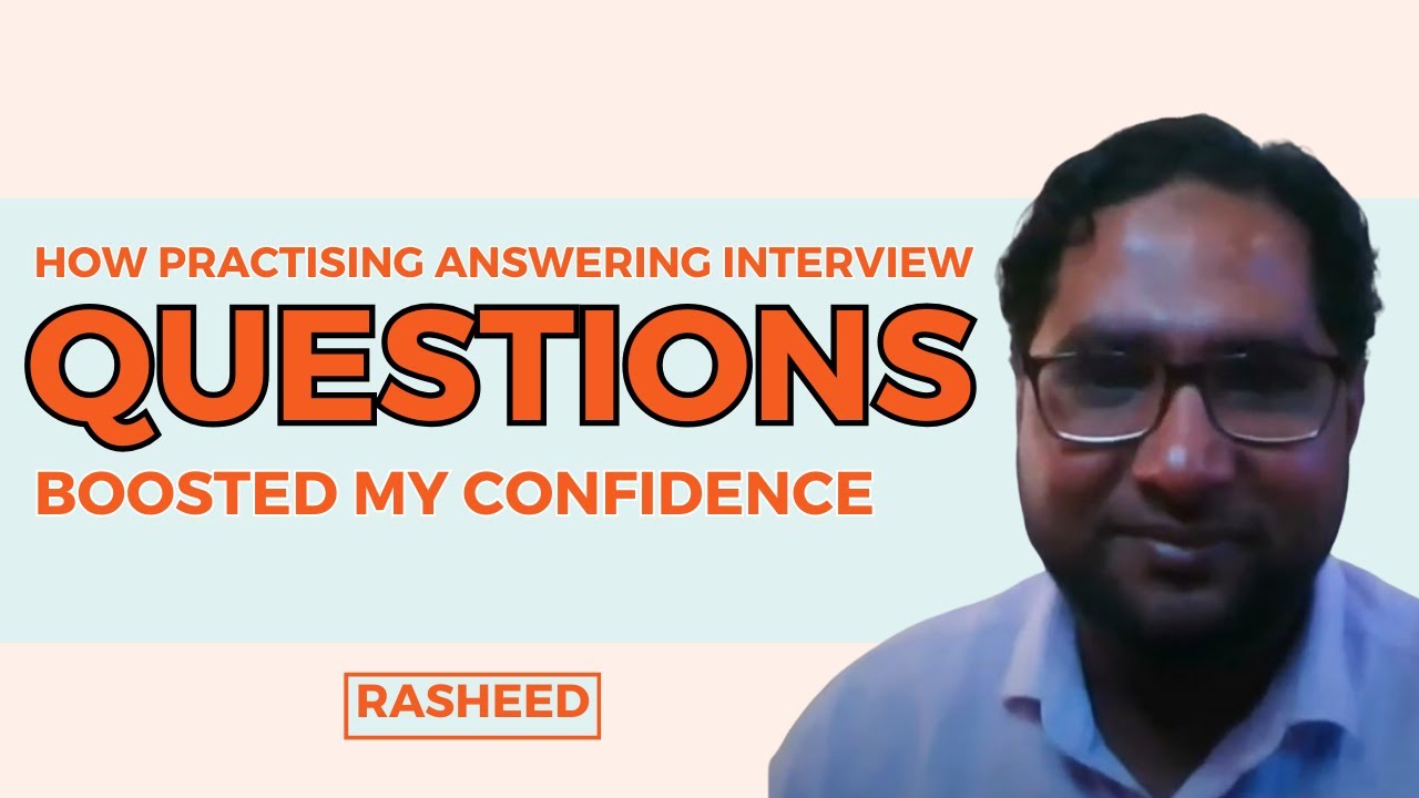 How Practising Answering Interview Questions Boosted Rasheed’s Confidence!