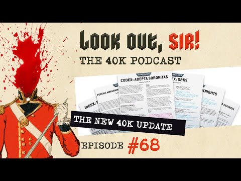 Look Out, Sir! 40k Podcast 068 - New 40k Rules Update, FAQ and Errata!!!
