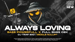 Download lagu DJ TRAP SAD ALWAYS LOVING YOU V2 BASS PANJANG CEK SOUND VIRAL TERBARU - RNH MUSIC  mp3