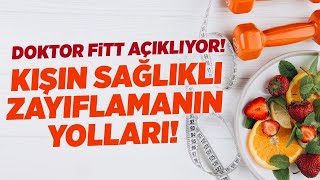 Kışın HIZLI, SAĞLIKLI Kilo Vermek İsteyenler Bu Videoya! Doktor Fitt Zayıflama Yollarını Açıklıyor!
