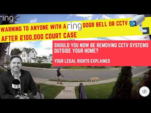 Home CCTV and a ring doorbell could land you a £100k bill! –Your rights explained