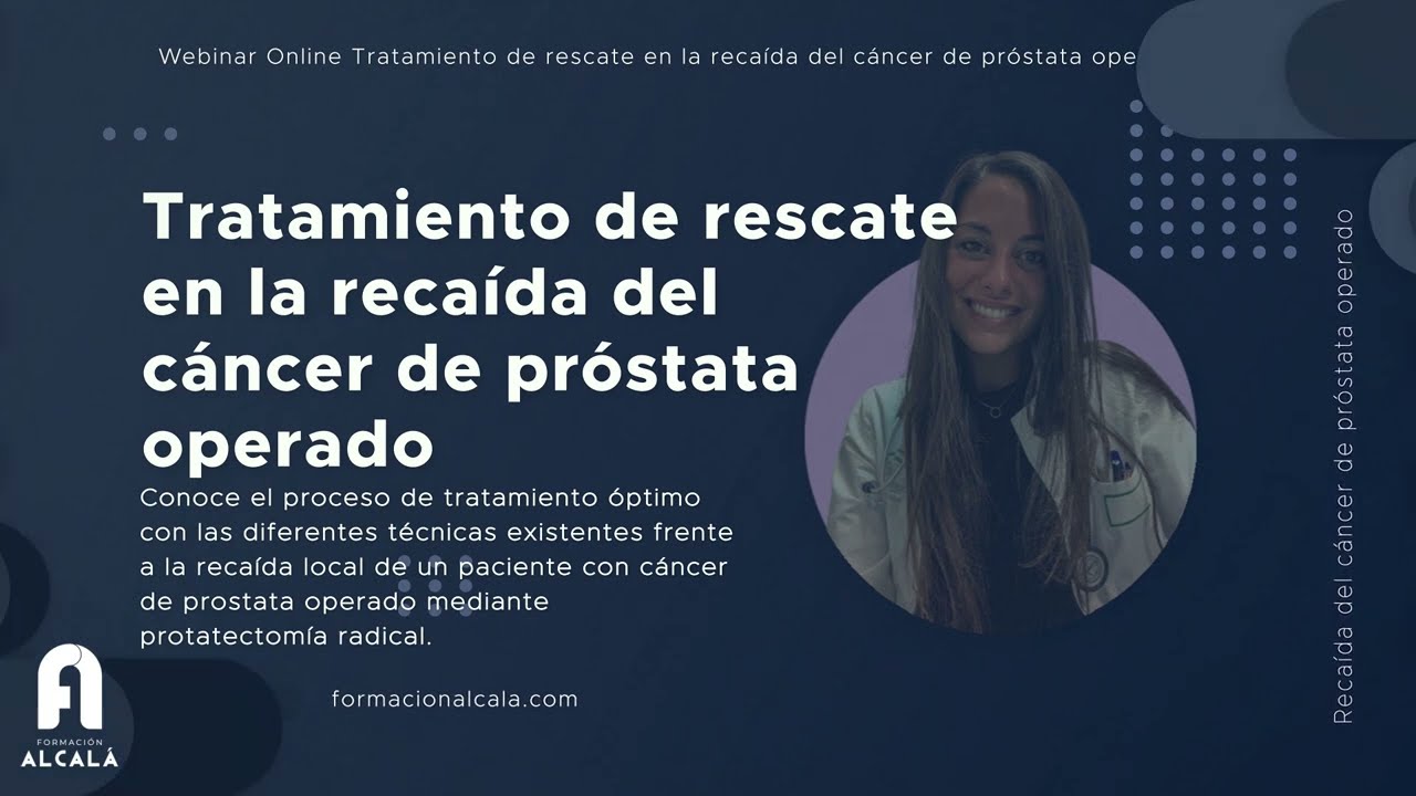 Video de presentación Webinar Tratamiento de rescate en la recaída del cáncer de próstata operado