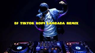 Download lagu DJ TIKTOK TERBARU 2021 - KOPI LAMBADA REMIX mp3