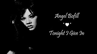 Tonight I Give In *♥♥* Angela Bofill