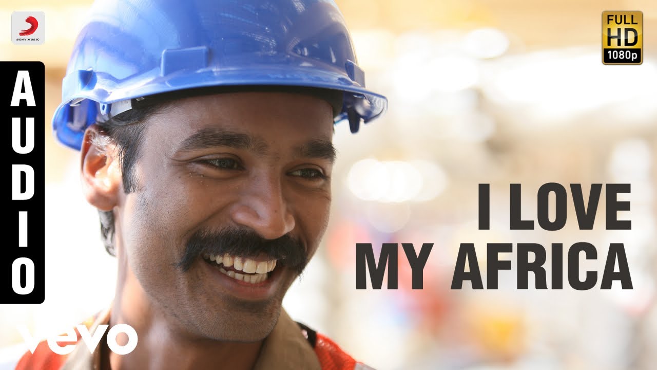 I Love My Africa Lyrics  | Mariyaan | Dhanush, Parvathi Menon | Shakthisree Gopalan | A.R.Rahman