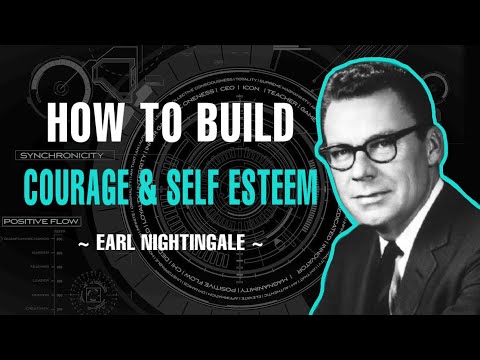 HOW TO BUILD COURAGE AND SELF ESTEEM | EARL NIGHTINGALE