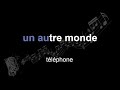 téléphone | un autre monde | lyrics | paroles | letra |
