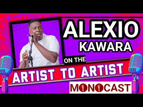 Alexio Kawara On The Artist To Artist MonoCast(ep33) With Mono Mukundu