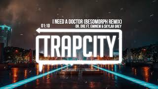Dr. Dre ft. Eminem &amp; Skylar Grey - I Need A Doctor (Besomorph Remix)