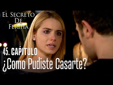 ¿Como pudiste casarte? - El Secreto De Feriha Capítulo 45 En Español