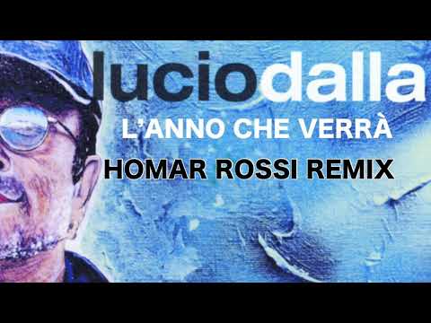 LUCIO DALLA L’ANNO CHE VERRÀ HOMAR ROSSI REMIX